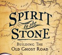 Spirit to the Stone, Building the Old Ghost Road